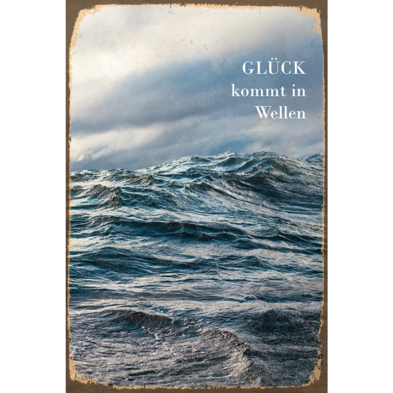 Blechschild - Glück kommt in Wellen